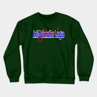 Anti-Defamation League (Is A) Joke! - Front Crewneck Sweatshirt